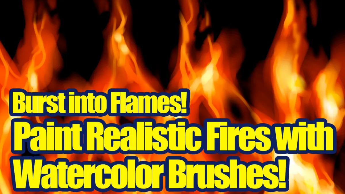 Burst into Flames! Let's draw realistic flame effects using the Watercolor Brush!
