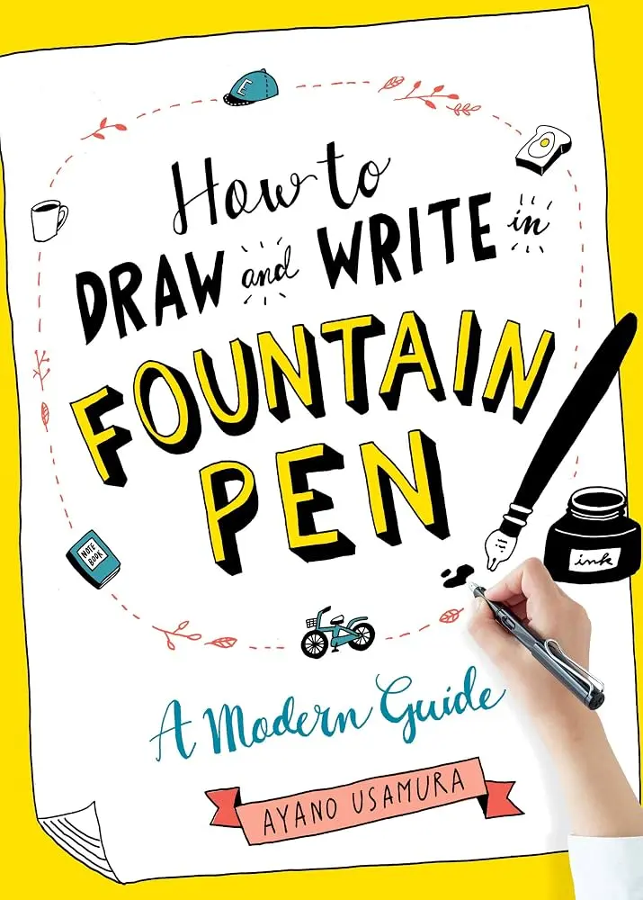 How to Draw and Write in Fountain Pen: A Modern Guide: Usamura, Ayano: 9781615196029: Amazon.com: Books
