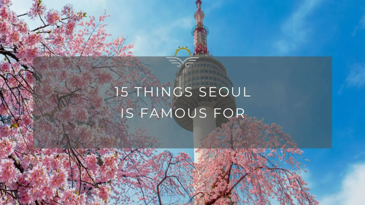15 Things Seoul is Famous For
