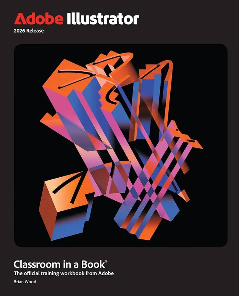 Adobe Illustrator Classroom in a Book 2026 Release: Wood, Brian: 9780135496107: Amazon.com: Books