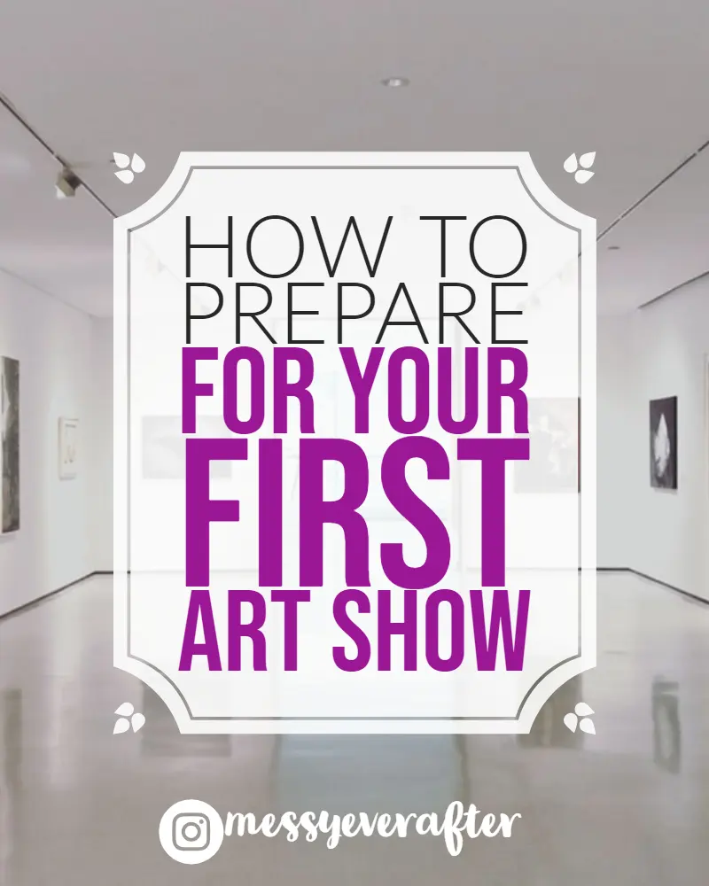How to Prepare for Your First Art Show