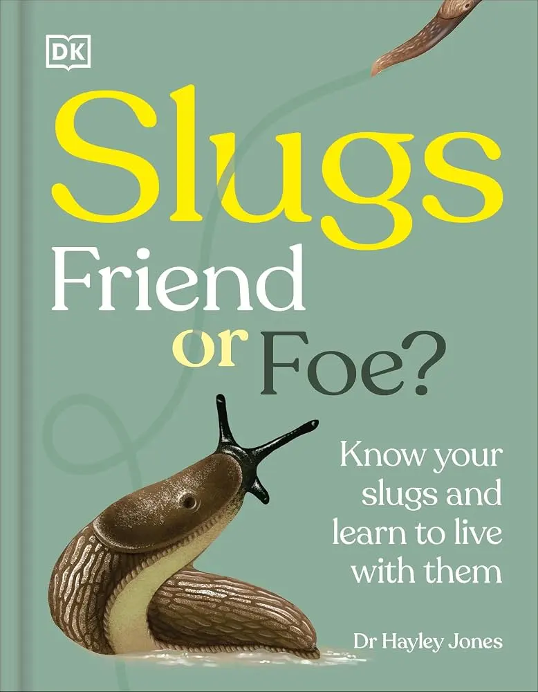 Slugs: Friend or Foe?: Know Your Slugs and Learn to Live with Them: Royal Horticultural Society: 9798217129546