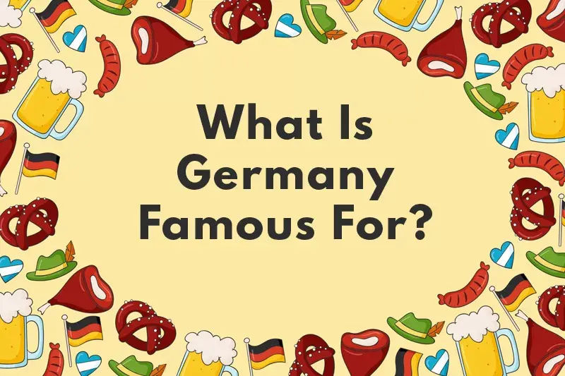 What is Germany famous for?