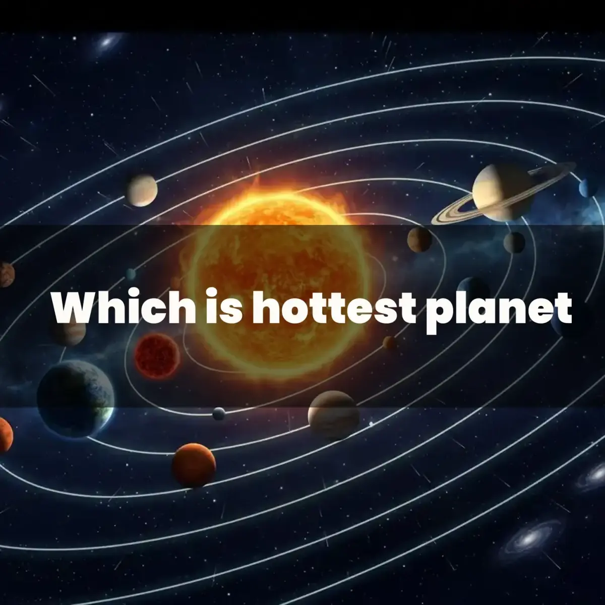 Which Is the Hottest Planet Among All Planets? Explained